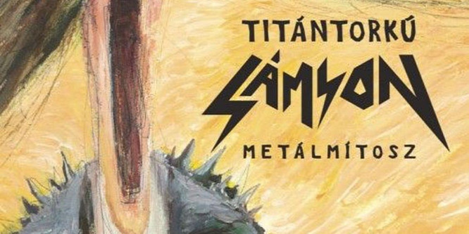 Titántorkú Sámson: Metálba oltott elbeszélő költemény