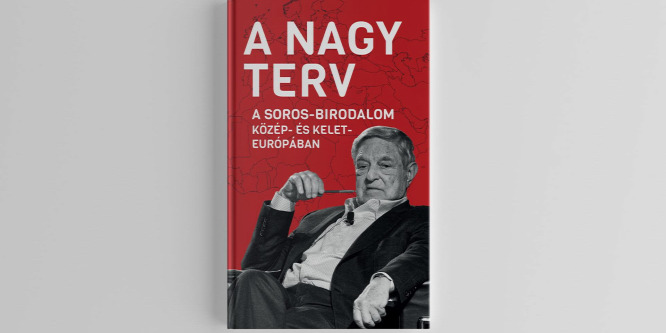 A Nagy Terv - A Soros-birodalom Közép- és Kelet-Európában
