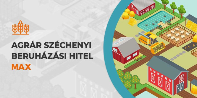 Elindult a kedvező kamatozású Agrár Széchenyi Beruházási Hitelprogram MAX